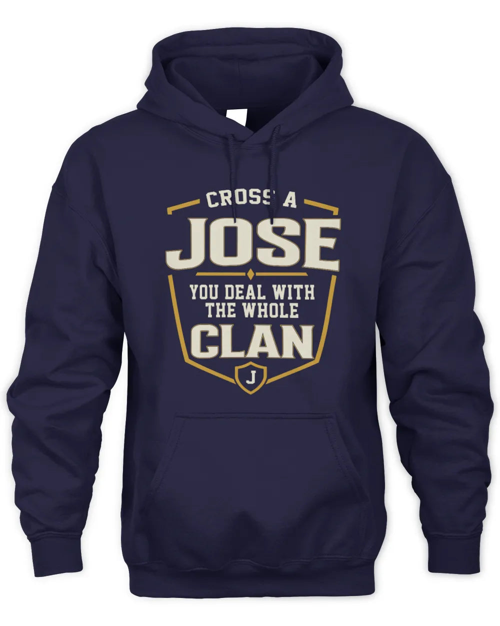 JOSE NT1-K008 Cross A/An NAME, You Deal With the Whole Clan | Personalized Vintage T-Shirt - Unisex Hoodie - Navy