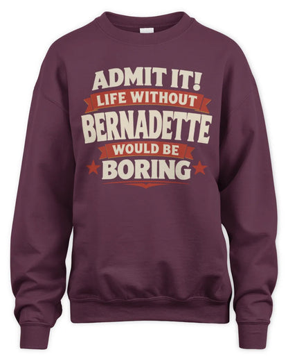 BERNADETTE P4 KT003 Personalized Funny Quote Apparel “Life Without NAME Would Be Boring” - Unisex Sweatshirt - Maroon