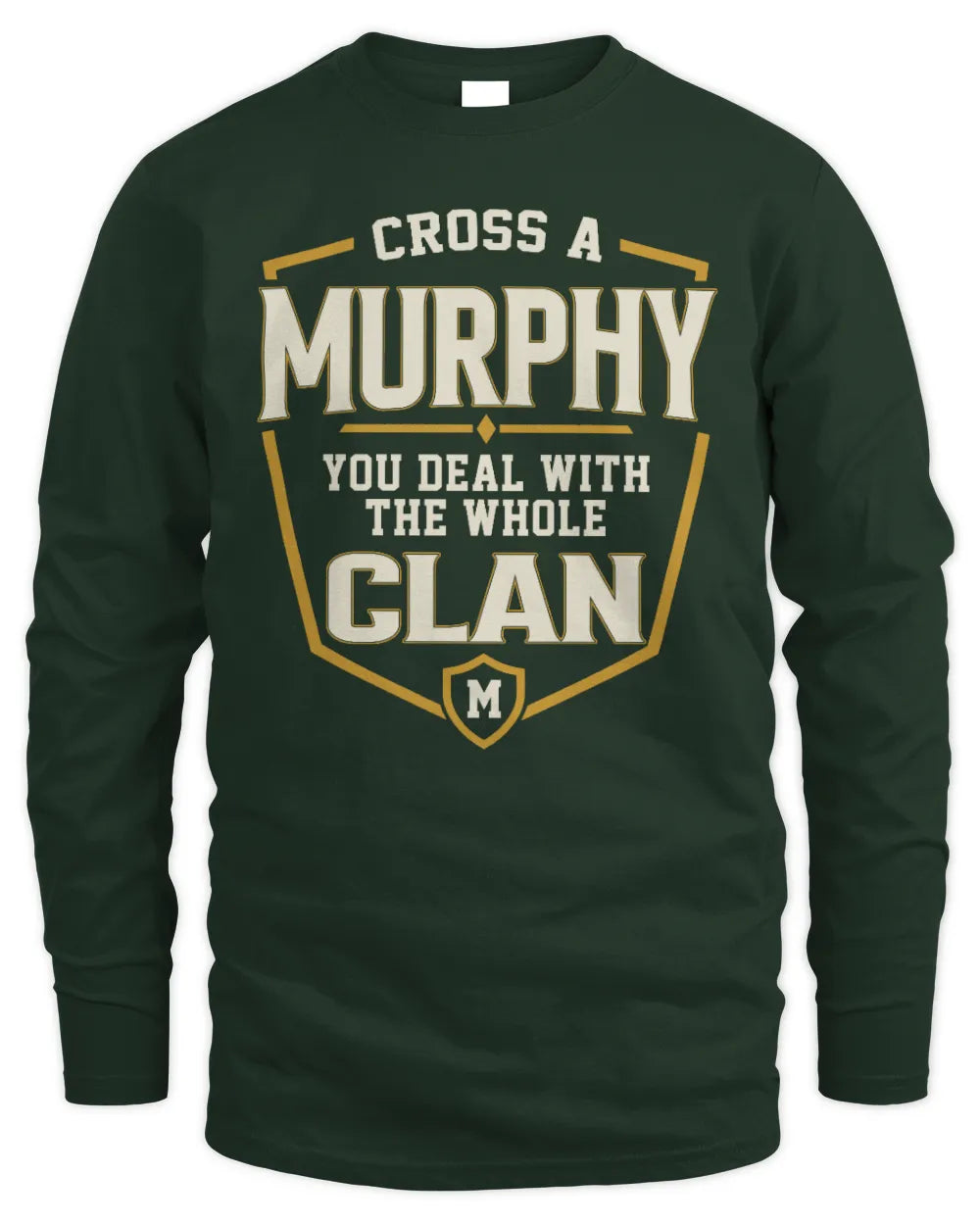 MURPHY NT1-K008 Cross A/An NAME, You Deal With the Whole Clan | Personalized Vintage T-Shirt - Men's Long Sleeved T-Shirt - Forest Green