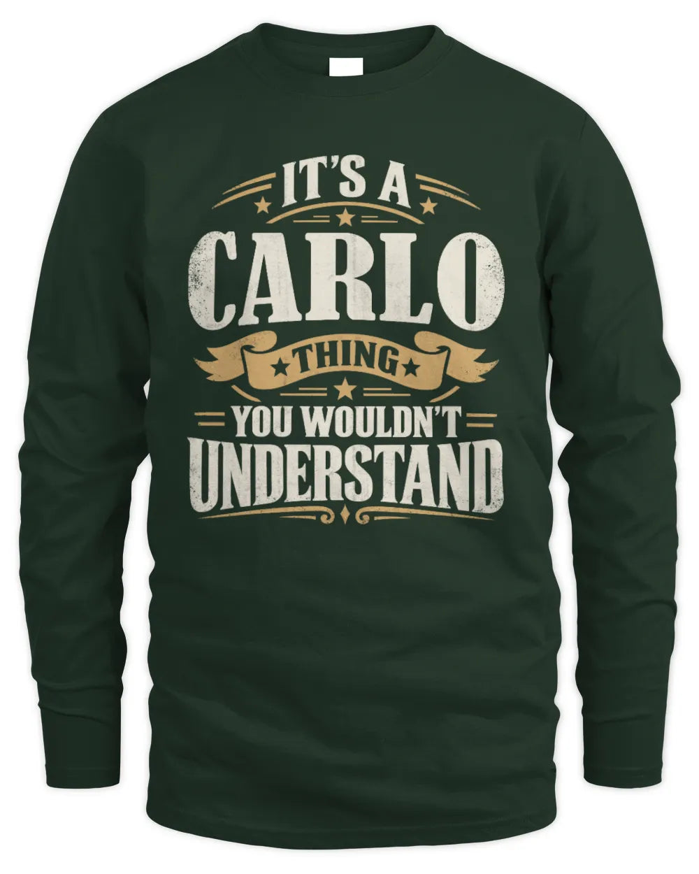 CARLO P08 TH51 - Personalized “It’s a/an [NAME] Thing – You Wouldn’t Understand” Shirt - Men's Long Sleeved T-Shirt - Forest Green