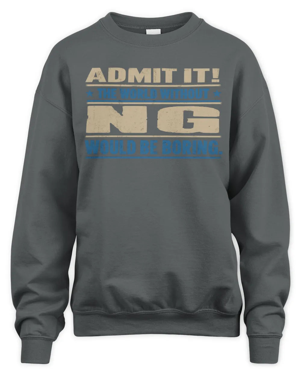 NG TP68-K2-968 – Personalized Funny Quote Apparel “The World Without NAME Would Be Boring” - Unisex Sweatshirt - Charcoal