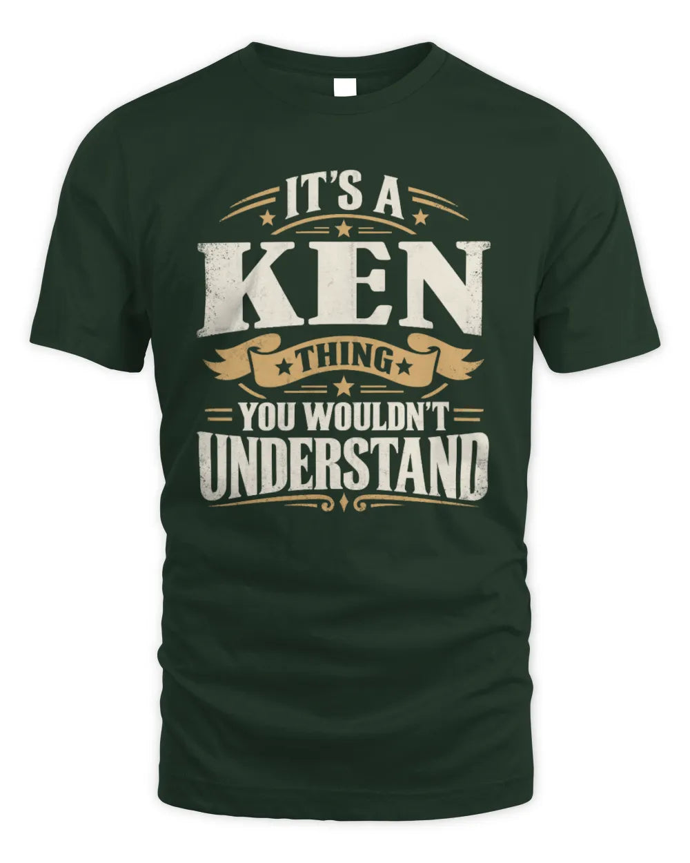 KEN P08 TH51 - Personalized “It’s a/an [NAME] Thing – You Wouldn’t Understand” Shirt - Unisex Standard T-Shirt - Forest Green