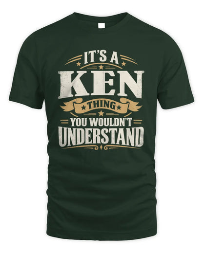 KEN P08 TH51 - Personalized “It’s a/an [NAME] Thing – You Wouldn’t Understand” Shirt - Unisex Standard T-Shirt - Forest Green