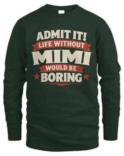 MIMI P4 KT003 Personalized Funny Quote Apparel “Life Without NAME Would Be Boring” - Men's Long Sleeved T-Shirt - Forest Green