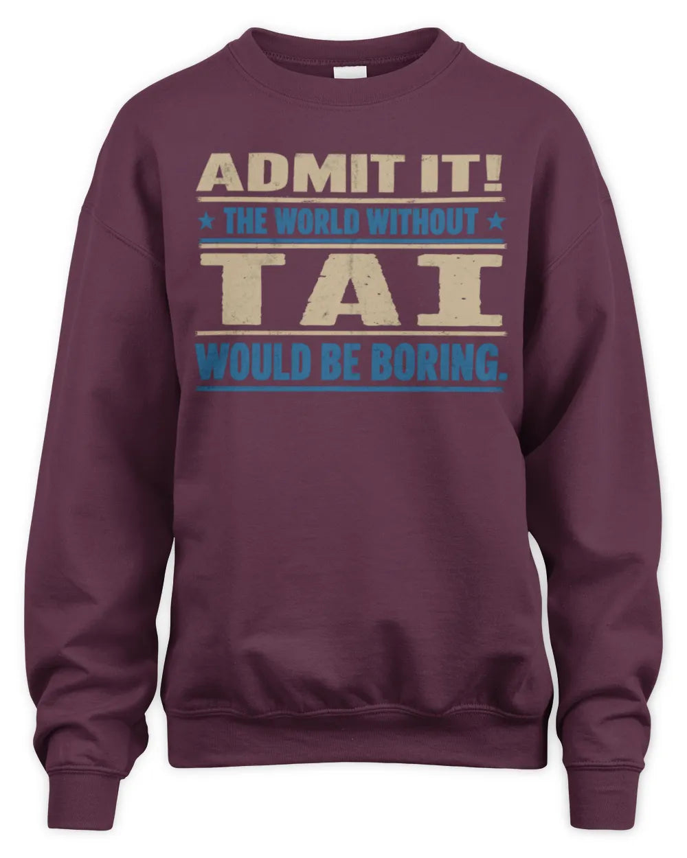 TAI TP68-K2-968 – Personalized Funny Quote Apparel “The World Without NAME Would Be Boring” - Unisex Sweatshirt - Maroon