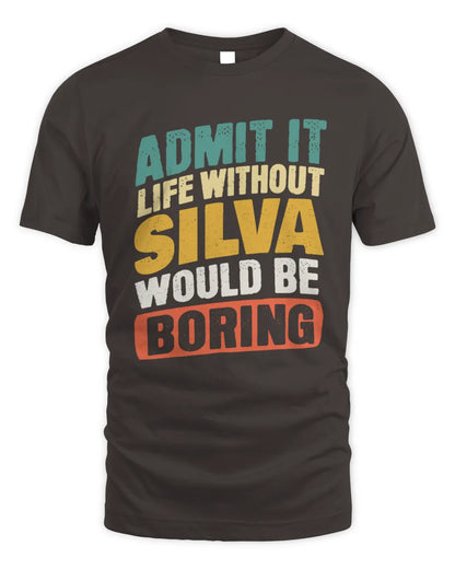 SILVA TP88-K4-229
Personalized Funny Quote Apparel “Life Without NAME Would Be Boring” - Unisex Standard T-Shirt - Dark Chocolate