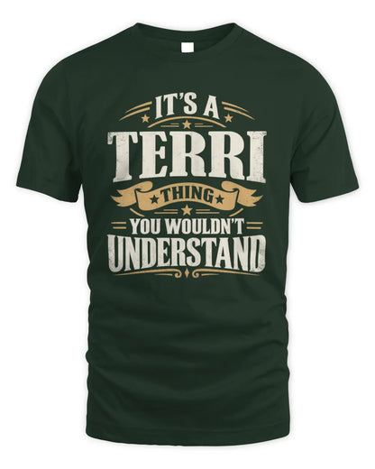 TERRI P08 TH51 - Personalized “It’s a/an [NAME] Thing – You Wouldn’t Understand” Shirt - Unisex Standard T-Shirt - Forest Green
