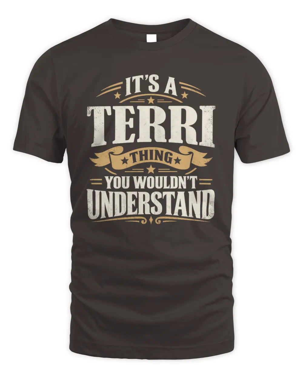 TERRI P08 TH51 - Personalized “It’s a/an [NAME] Thing – You Wouldn’t Understand” Shirt - Unisex Standard T-Shirt - Dark Chocolate