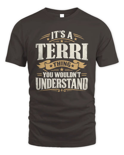 TERRI P08 TH51 - Personalized “It’s a/an [NAME] Thing – You Wouldn’t Understand” Shirt - Unisex Standard T-Shirt - Dark Chocolate