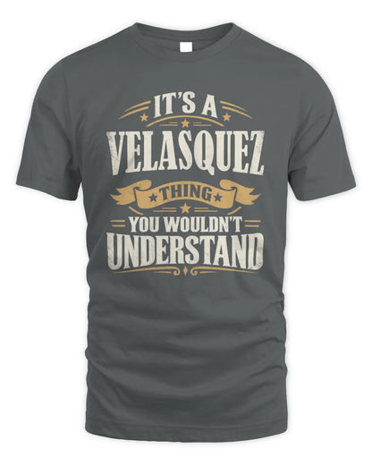 VELASQUEZ P08 TH51 - Personalized “It’s a/an [NAME] Thing – You Wouldn’t Understand” Shirt - Unisex Standard T-Shirt - Charcoal