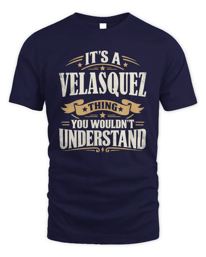 VELASQUEZ P08 TH51 - Personalized “It’s a/an [NAME] Thing – You Wouldn’t Understand” Shirt - Unisex Standard T-Shirt - Navy