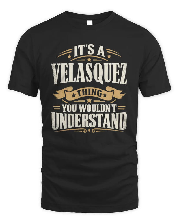 VELASQUEZ P08 TH51 - Personalized “It’s a/an [NAME] Thing – You Wouldn’t Understand” Shirt