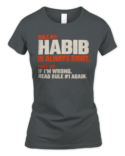 HABIB NP1-H006 
Always Right Personalized Name T-Shirt – Funny Custom Name Shirt - Women's Standard T-Shirt - Charcoal