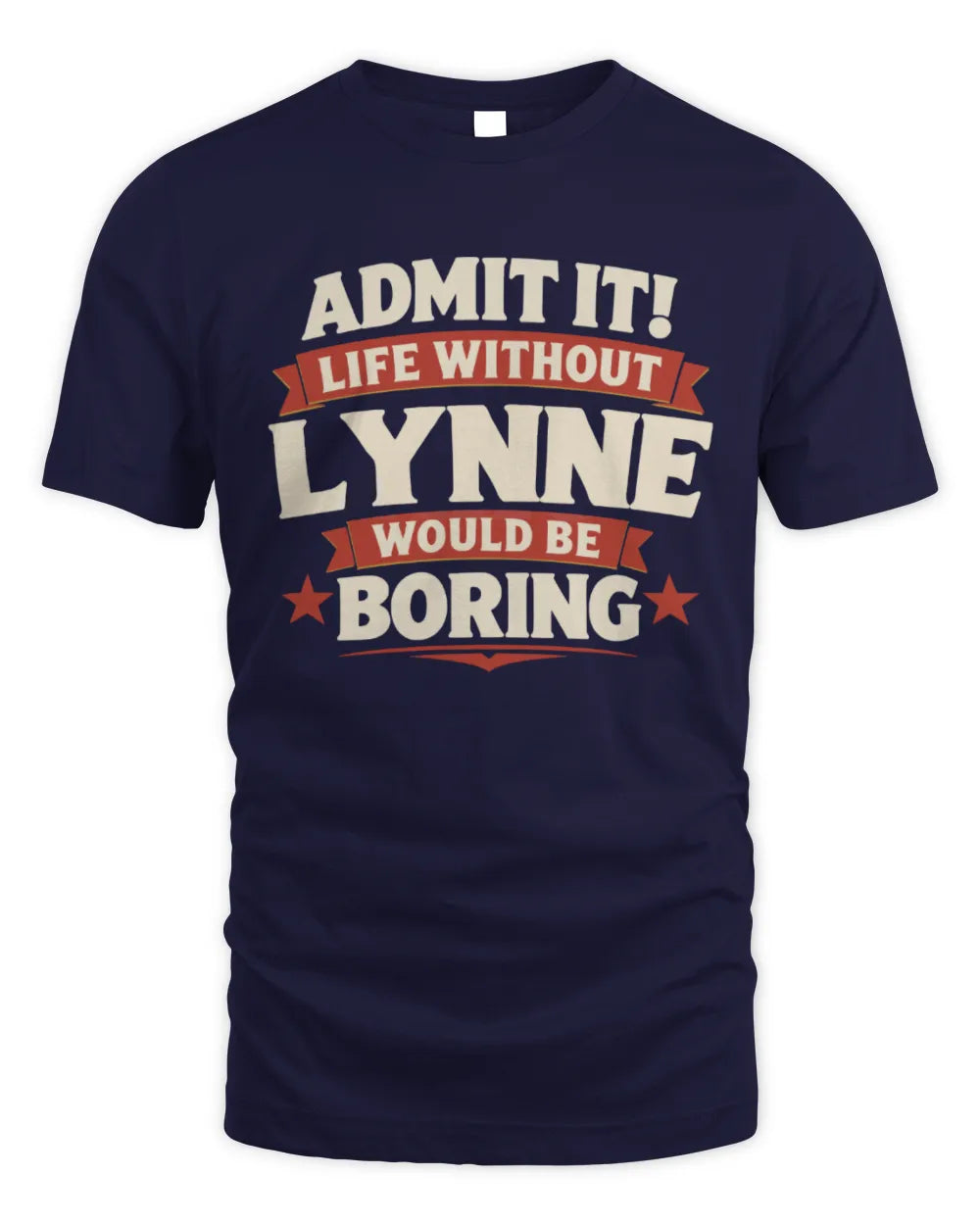 LYNNE P4 KT003 Personalized Funny Quote Apparel “Life Without NAME Would Be Boring” - Unisex Standard T-Shirt - Navy