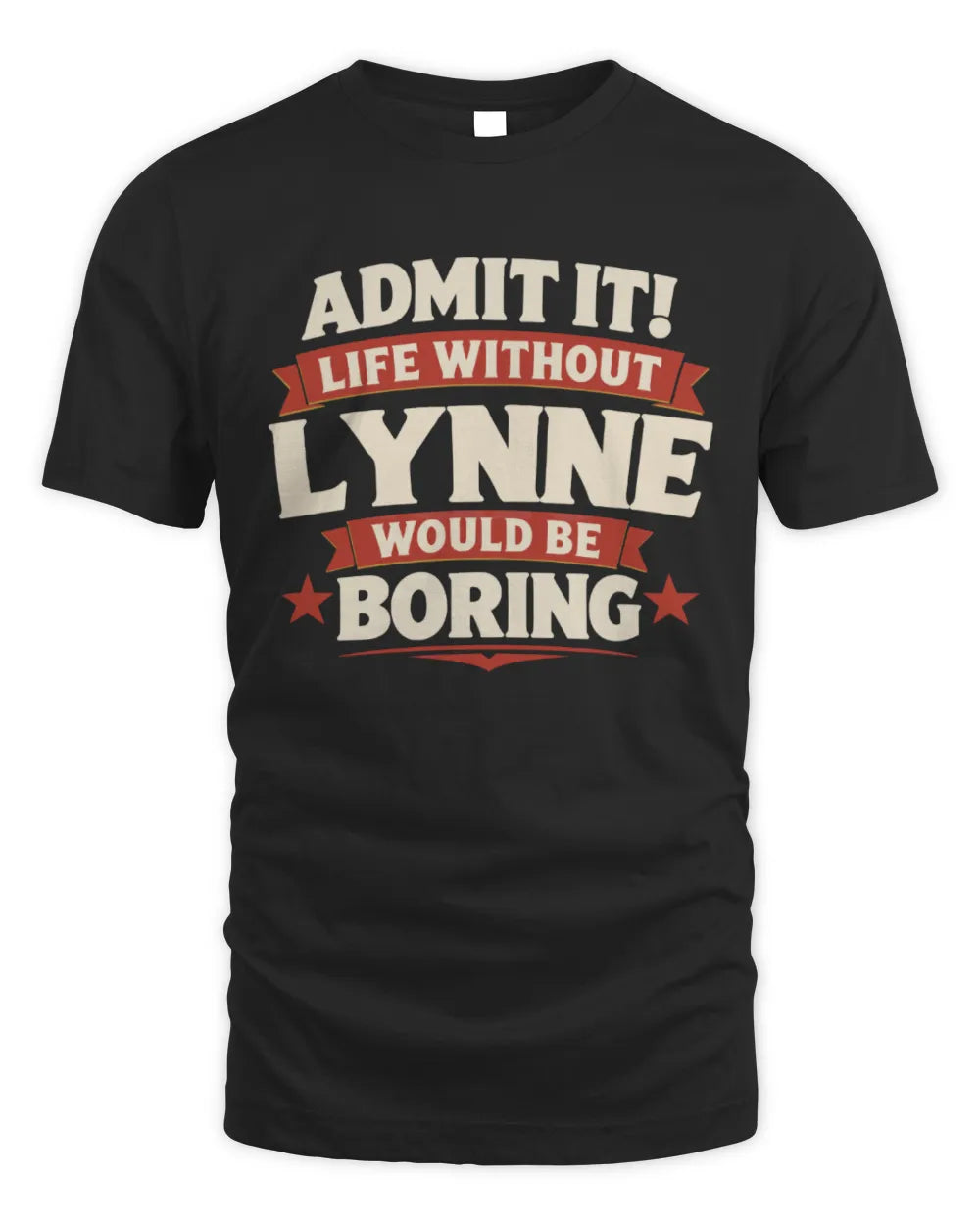 LYNNE P4 KT003 Personalized Funny Quote Apparel “Life Without NAME Would Be Boring” - Unisex Standard T-Shirt - Black