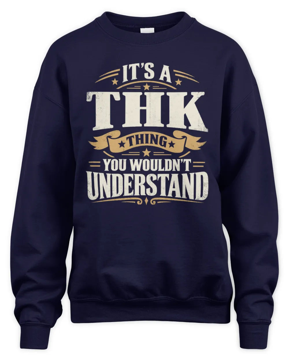 THK P08 TH51 - Personalized “It’s a/an [NAME] Thing – You Wouldn’t Understand” Shirt - Unisex Sweatshirt - Navy