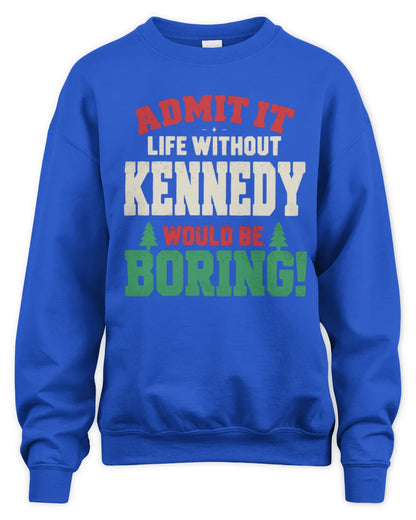 KENNEDY P5 TH08 Christmas T-Shirt – “Life Without NAME Would Be Boring” - Unisex Sweatshirt - Royal