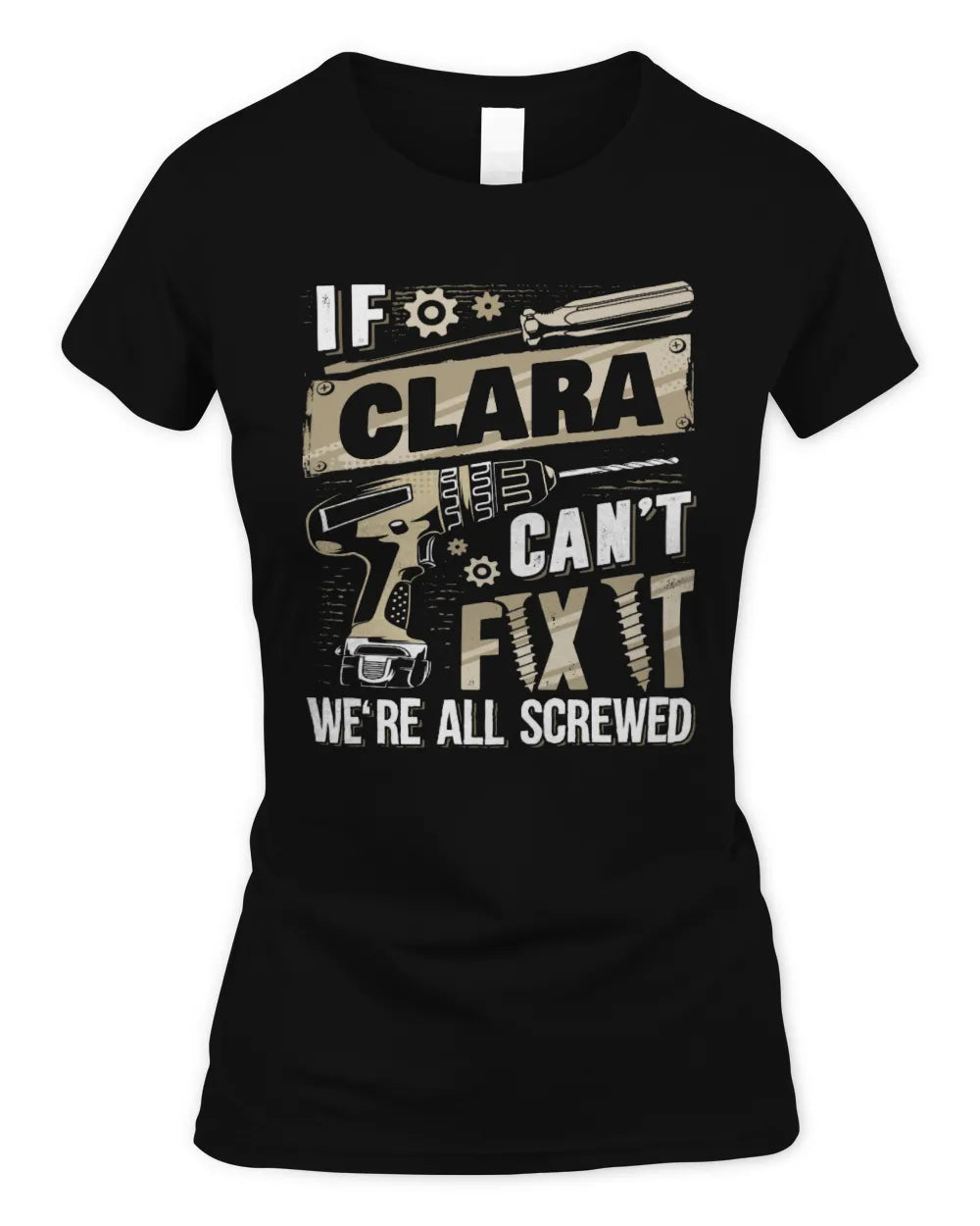 CLARA TX03 P02 - Personalized Handyman Mechanic Shirt “If NAME Can’t Fix It, We’re All Screwed” - Women's Standard T-Shirt - Black