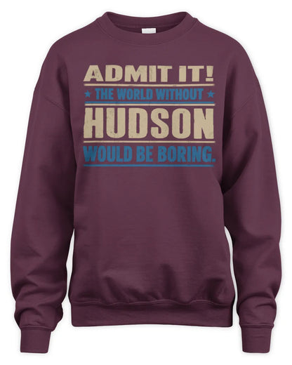 HUDSON TP68-K2-968 – Personalized Funny Quote Apparel “The World Without NAME Would Be Boring” - Unisex Sweatshirt - Maroon