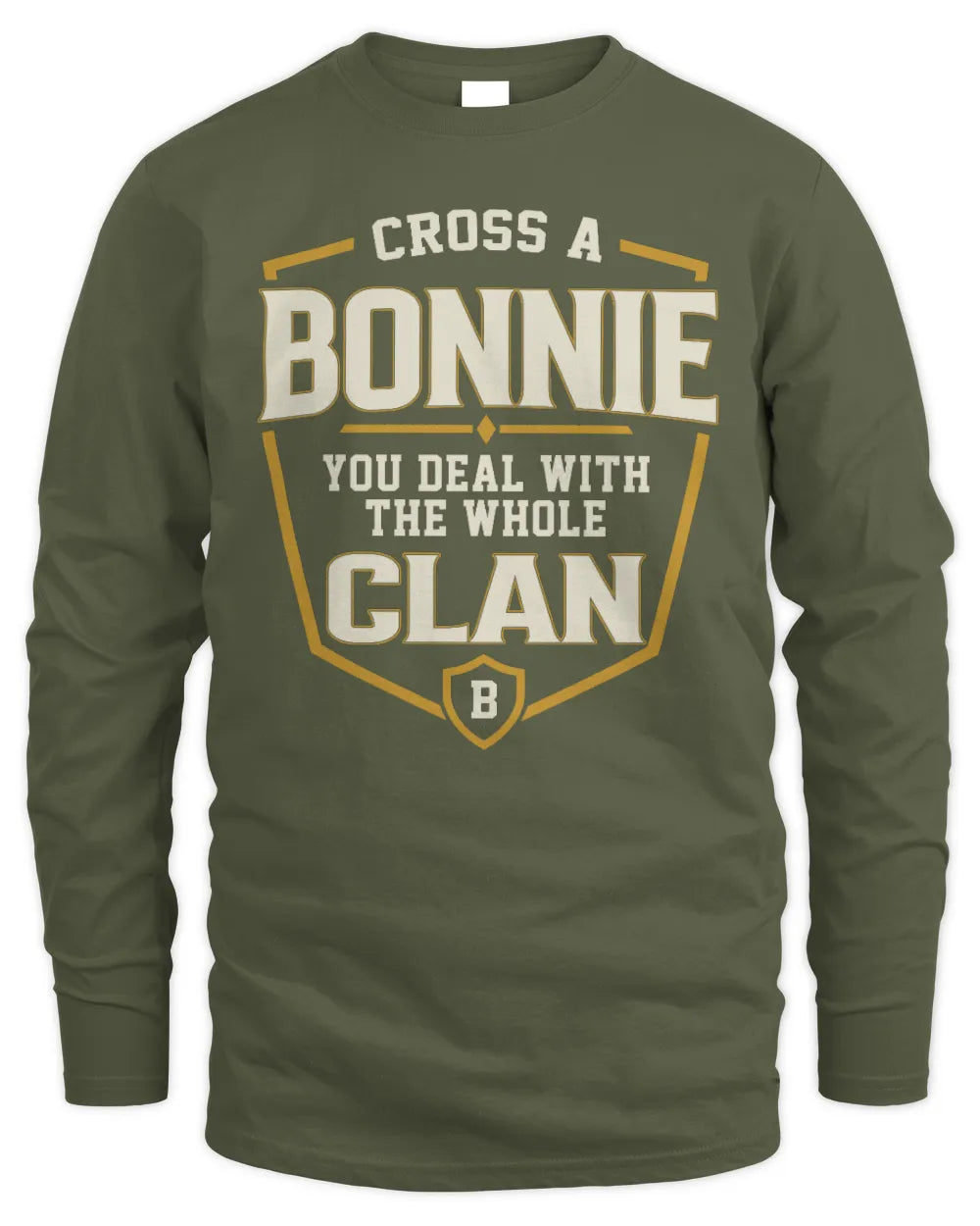 BONNIE NT1-K008 Cross A/An NAME, You Deal With the Whole Clan | Personalized Vintage T-Shirt - Men's Long Sleeved T-Shirt - Military Green