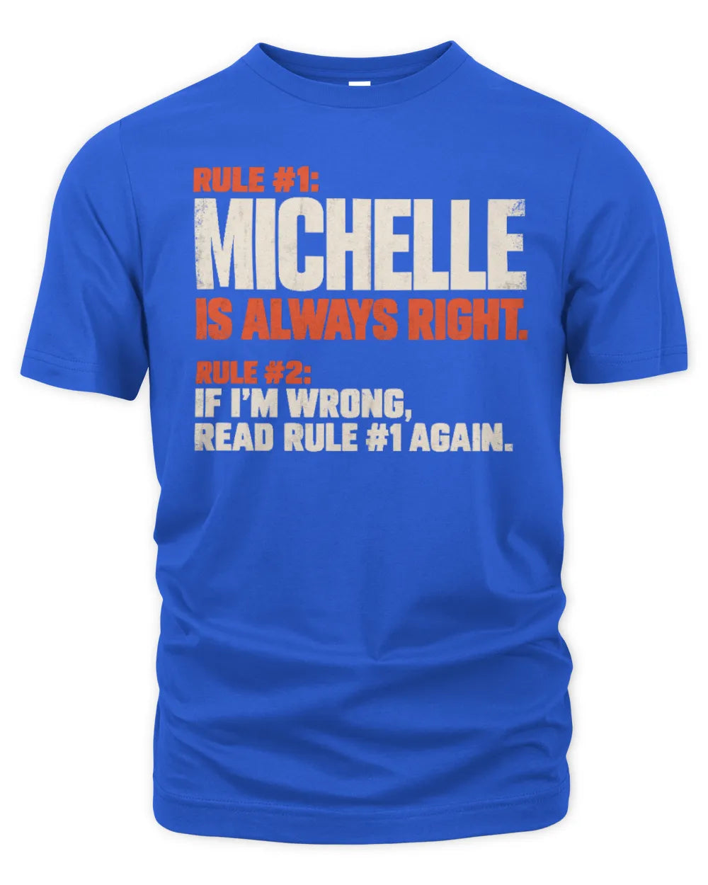 MICHELLE NP1-H006 - Always Right Personalized Name T-Shirt – Funny Custom Name Shirt - Unisex Standard T-Shirt - Royal