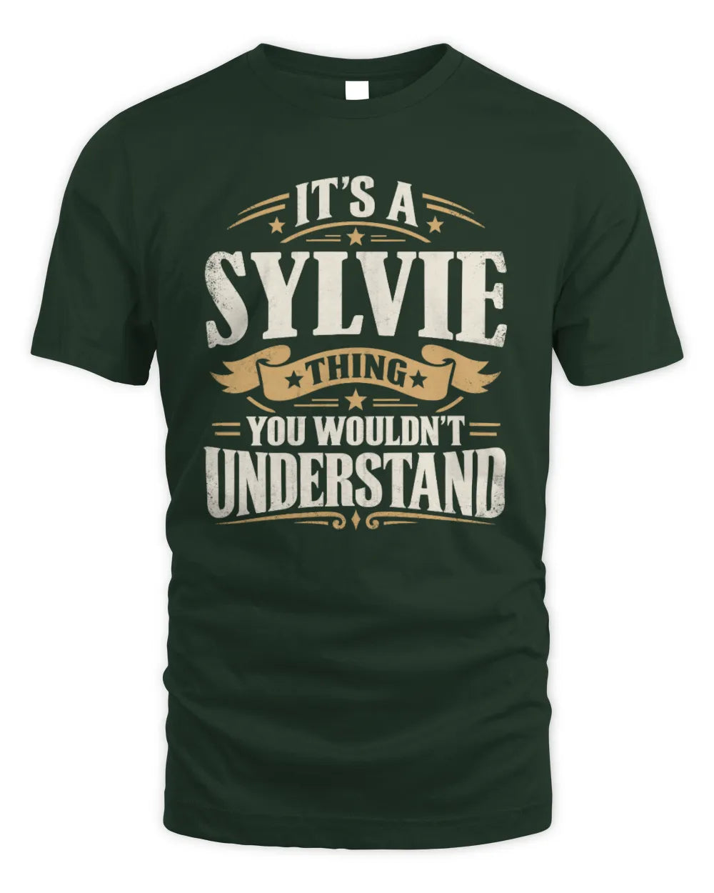 SYLVIE P08 TH51 - Personalized “It’s a/an [NAME] Thing – You Wouldn’t Understand” Shirt - Unisex Standard T-Shirt - Forest Green