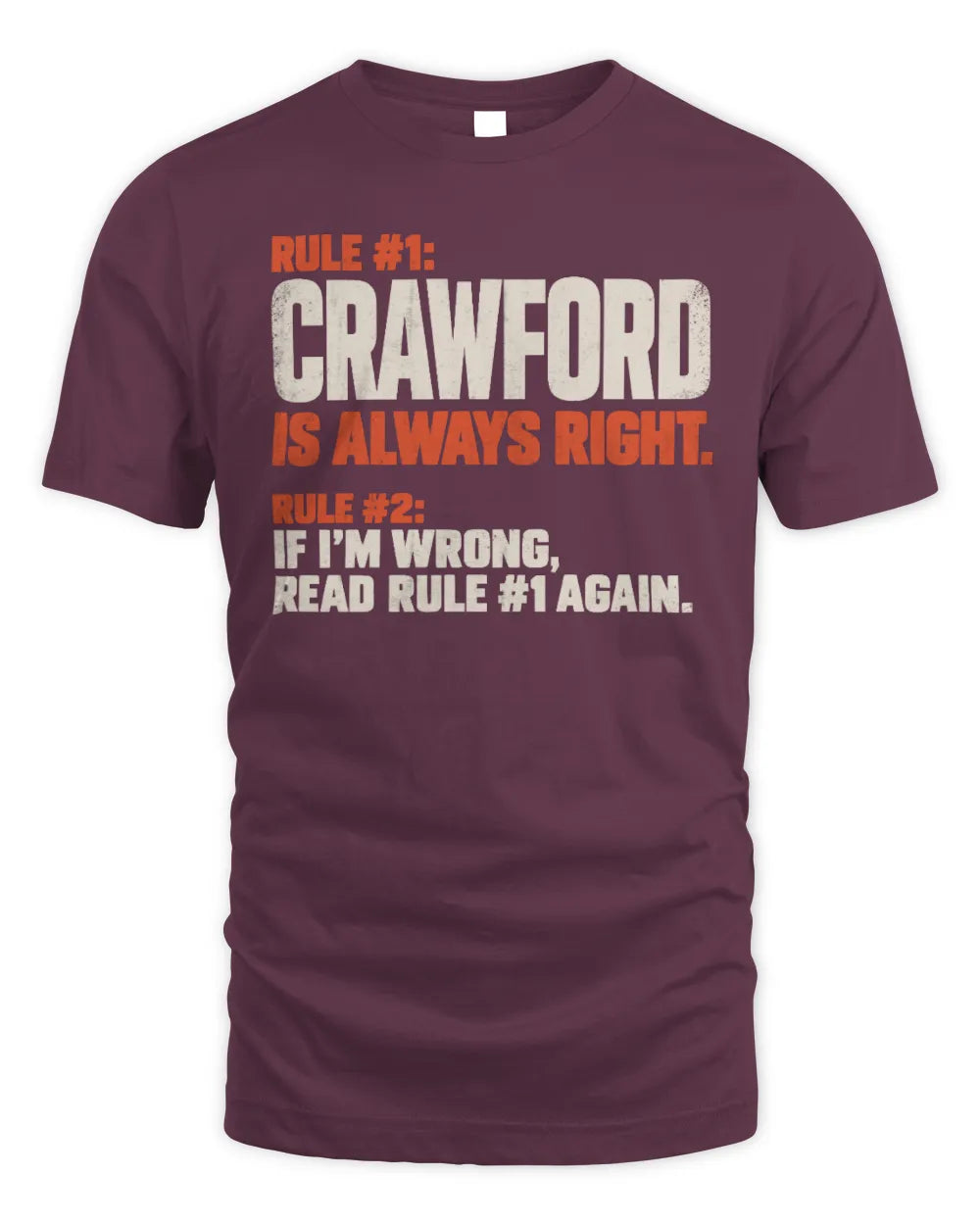 CRAWFORD NP1-H006 
Always Right Personalized Name T-Shirt – Funny Custom Name Shirt - Unisex Standard T-Shirt - Maroon