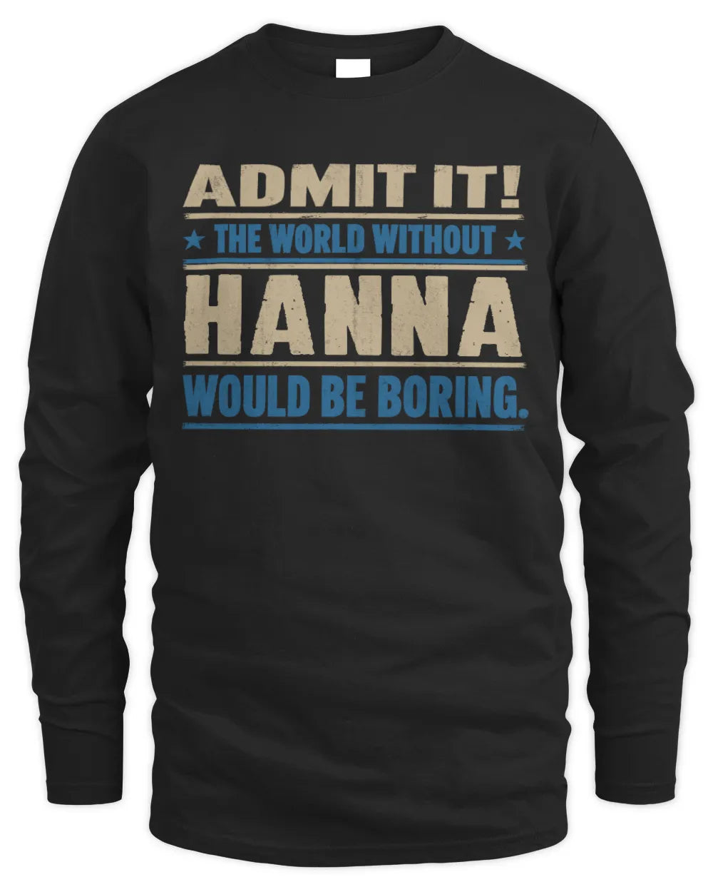 HANNA TP68-K2-968 – Personalized Funny Quote Apparel “The World Without NAME Would Be Boring” - Men's Long Sleeved T-Shirt - Black