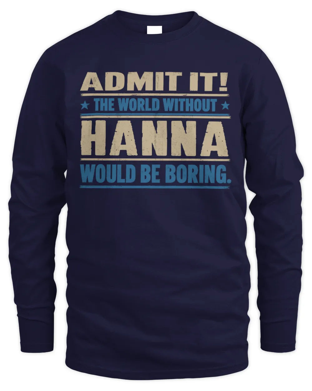 HANNA TP68-K2-968 – Personalized Funny Quote Apparel “The World Without NAME Would Be Boring” - Men's Long Sleeved T-Shirt - Navy
