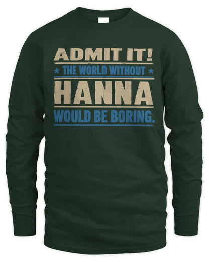 HANNA TP68-K2-968 – Personalized Funny Quote Apparel “The World Without NAME Would Be Boring” - Men's Long Sleeved T-Shirt - Forest Green