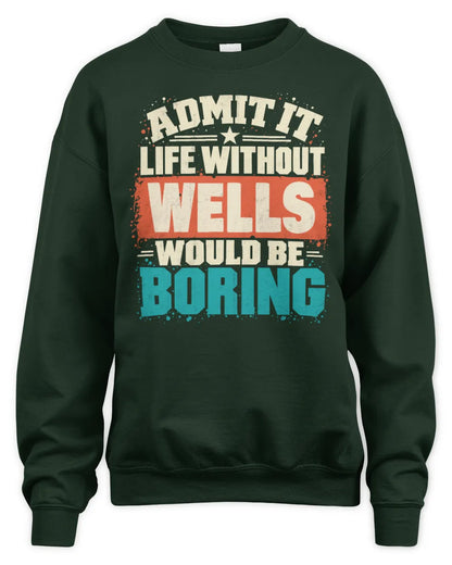 WELLS P02-TH11-226 Personalized Admit It Life Without [Name] Would Be Boring T-Shirt - Custom Name Funny Gift - Unisex Sweatshirt - Forest Green