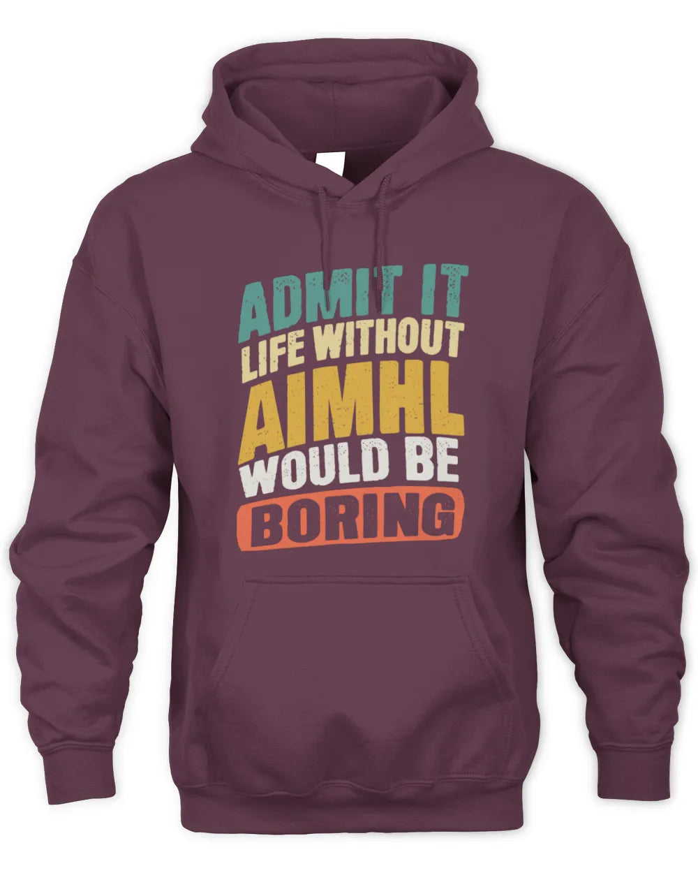 AIMHL TP88-K4-229
Personalized Funny Quote Apparel “Life Without NAME Would Be Boring” - Unisex Hoodie - Maroon