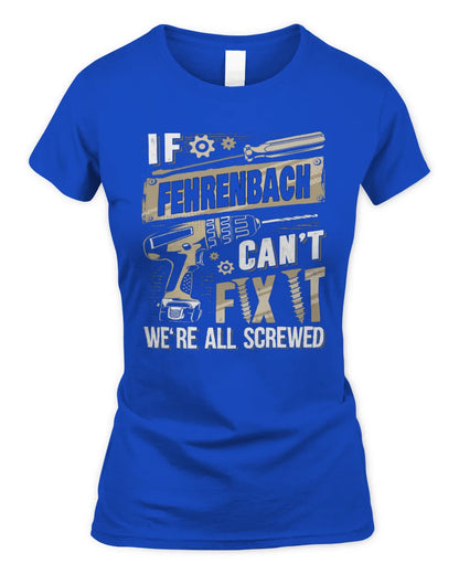 FEHRENBACH TX03 P02 - Personalized Handyman Mechanic Shirt “If NAME Can’t Fix It, We’re All Screwed” - Women's Standard T-Shirt - Royal