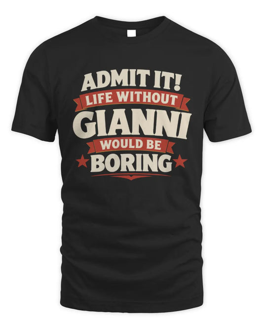 GIANNI P4 KT003 Personalized Funny Quote Apparel “Life Without NAME Would Be Boring” - Unisex Standard T-Shirt - Black