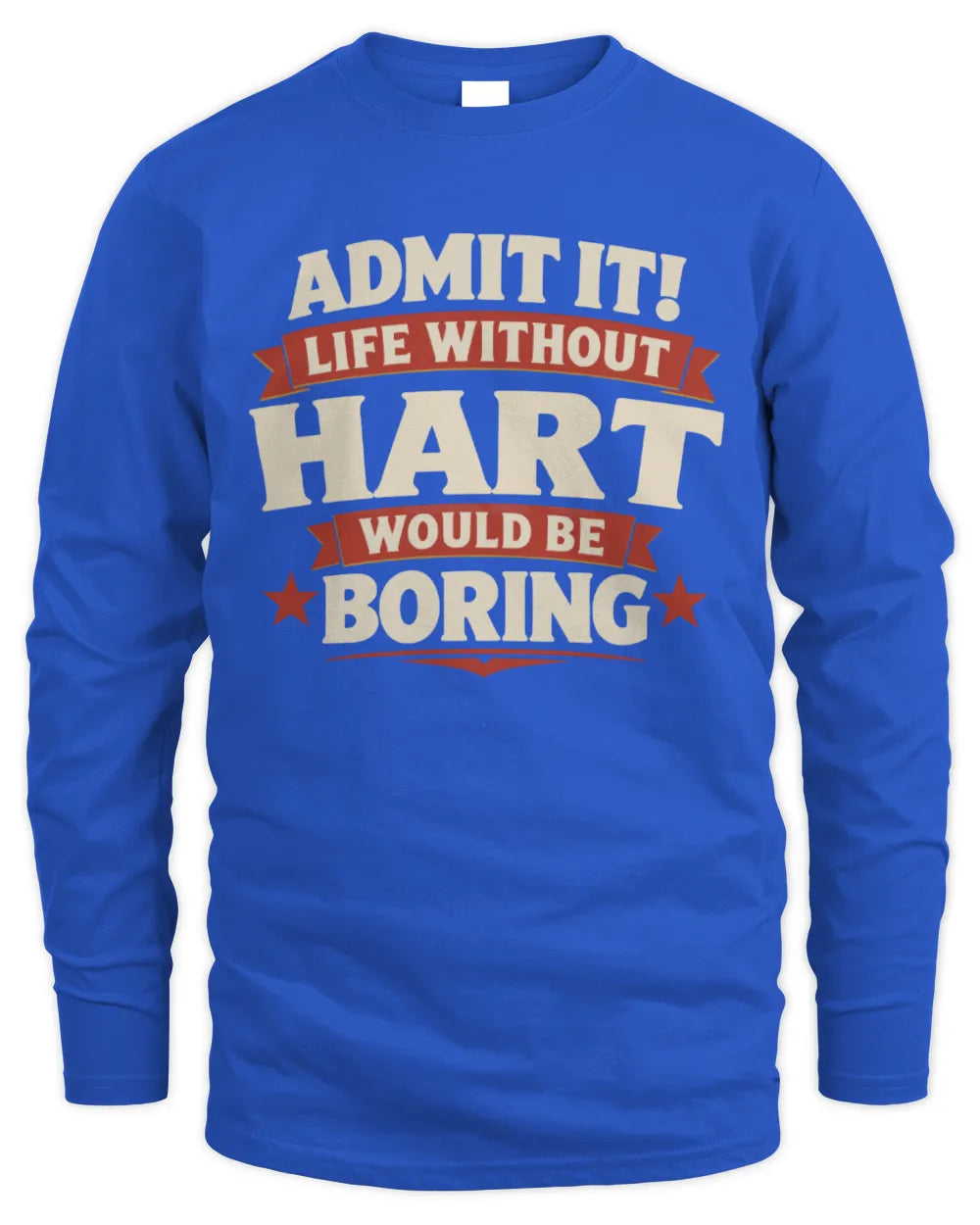 HART P4 KT003 Personalized Funny Quote Apparel “Life Without NAME Would Be Boring” - Men's Long Sleeved T-Shirt - Royal