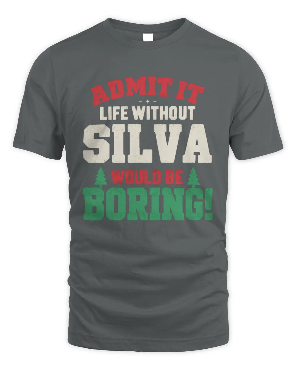 SILVA P5 TH08 Christmas T-Shirt – “Life Without NAME Would Be Boring” - Unisex Standard T-Shirt - Charcoal