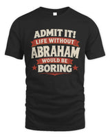 ABRAHAM P4 KT003 Personalized Funny Quote Apparel “Life Without NAME Would Be Boring” - Unisex Standard T-Shirt - Black
