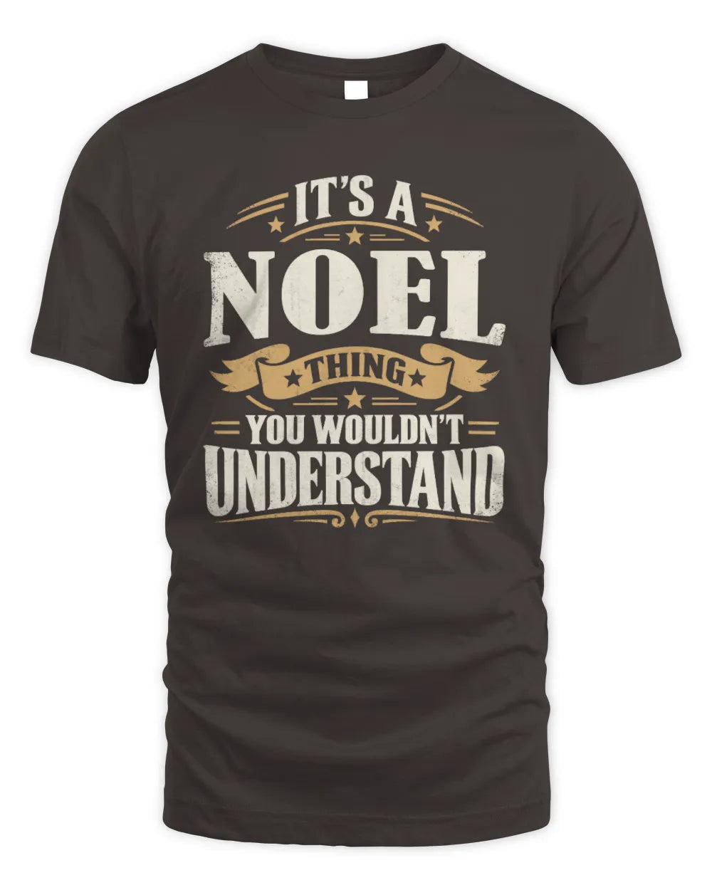 NOEL P08 TH51 - Personalized “It’s a/an [NAME] Thing – You Wouldn’t Understand” Shirt - Unisex Standard T-Shirt - Dark Chocolate