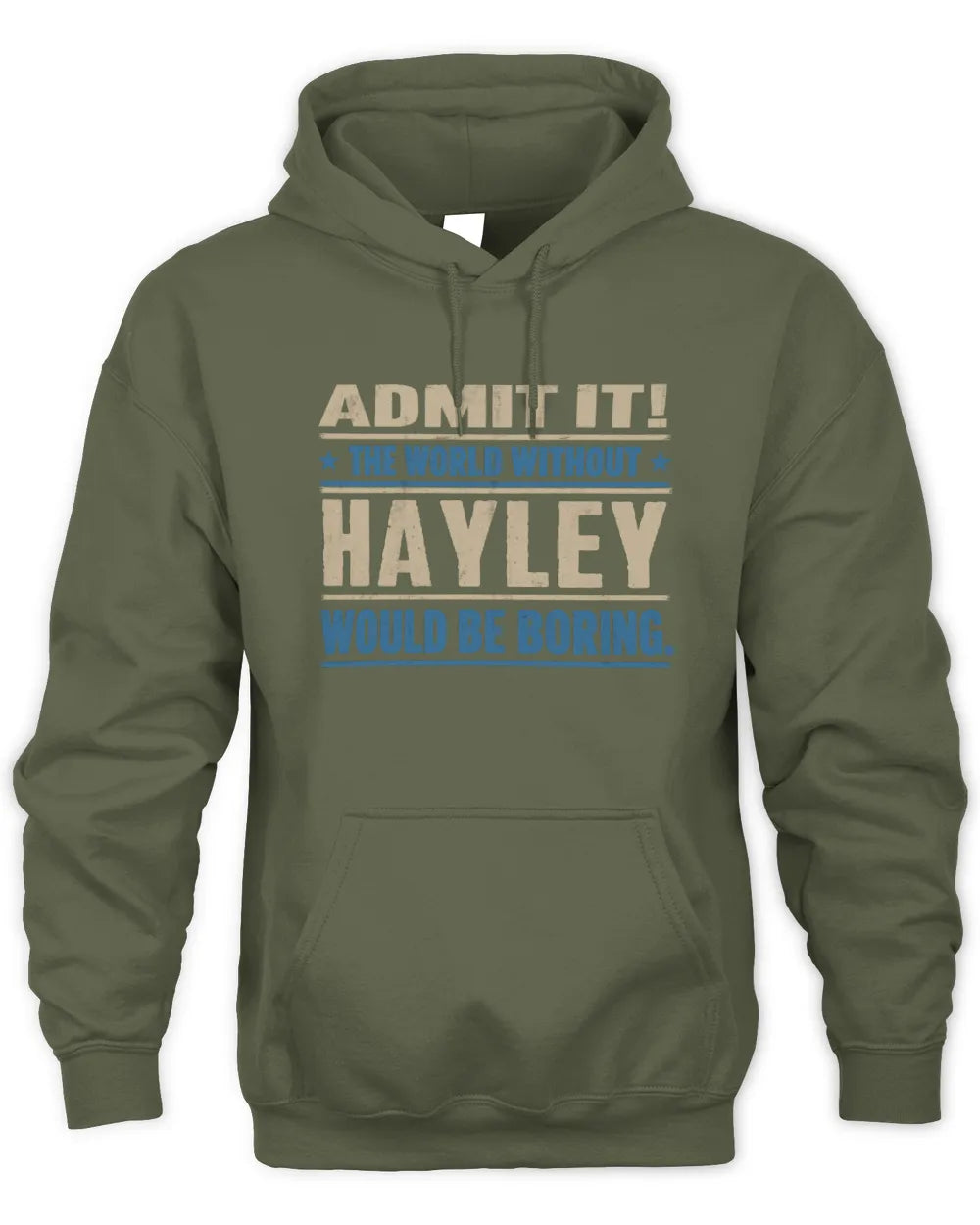 HAYLEY TP68-K2-968 – Personalized Funny Quote Apparel “The World Without NAME Would Be Boring” - Unisex Hoodie - Military Green