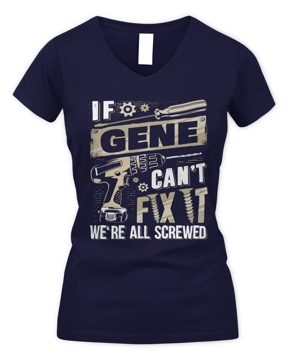 GENE TX03 P02 - Personalized Handyman Mechanic Shirt “If NAME Can’t Fix It, We’re All Screwed” - Women's V-Neck T-Shirt - Navy