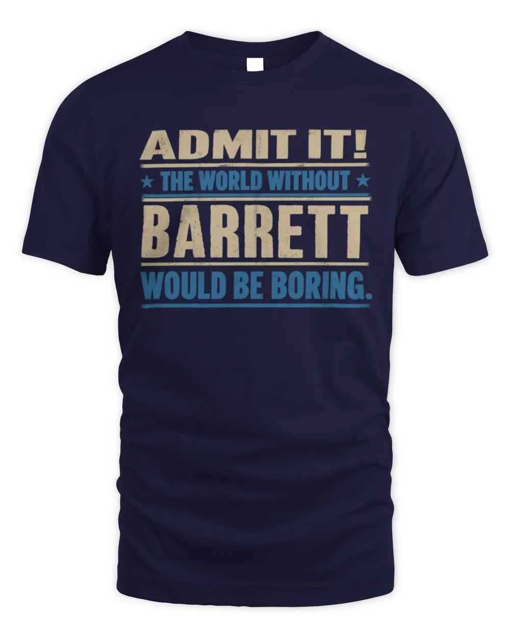 BARRETT TP68-K2-968 – Personalized Funny Quote Apparel “The World Without NAME Would Be Boring” - Unisex Standard T-Shirt - Navy