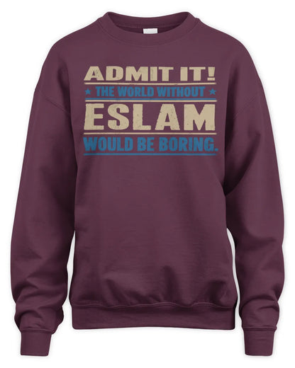 ESLAM TP68-K2-968 – Personalized Funny Quote Apparel “The World Without NAME Would Be Boring” - Unisex Sweatshirt - Maroon