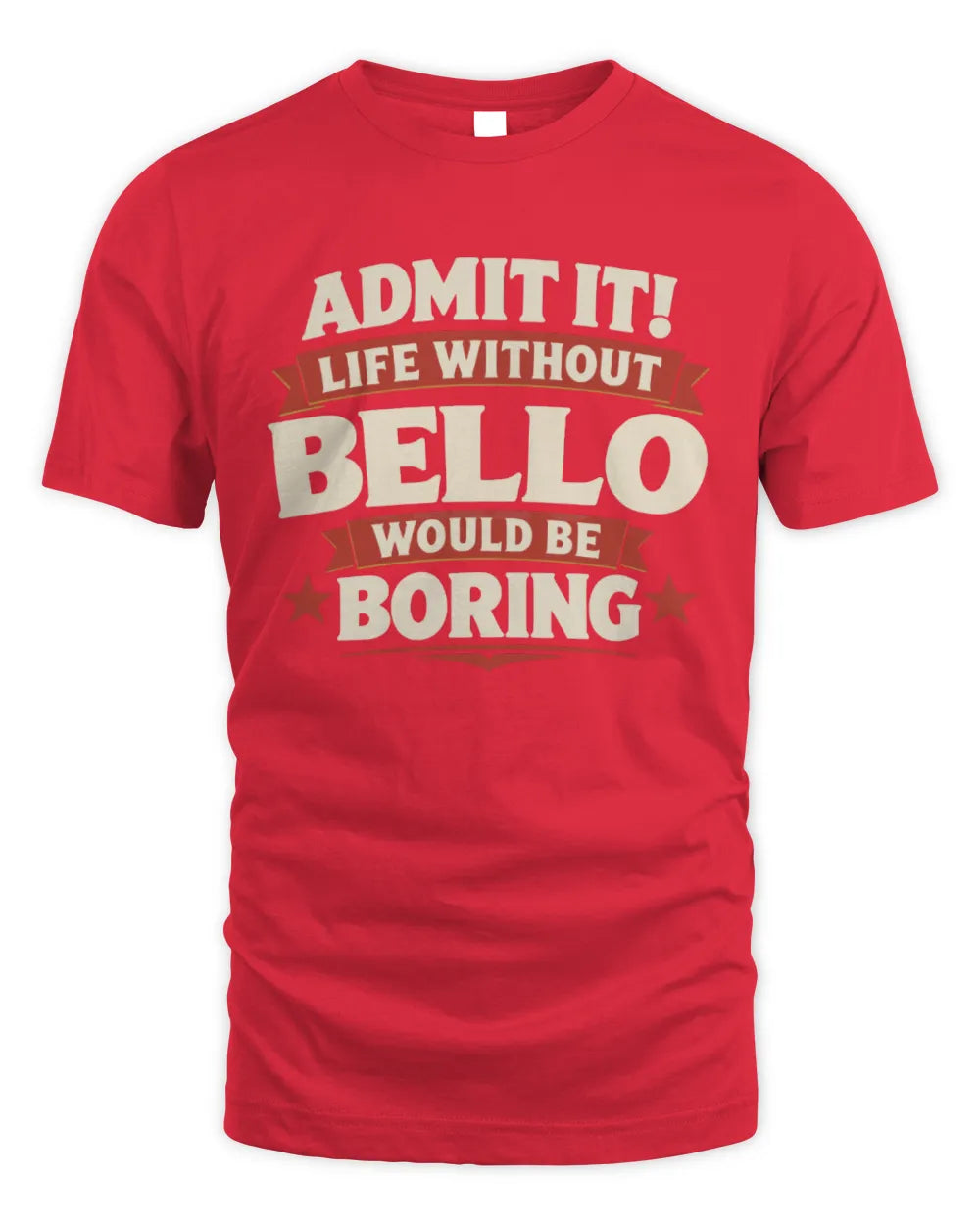 BELLO P4 KT003 Personalized Funny Quote Apparel “Life Without NAME Would Be Boring” - Unisex Standard T-Shirt - Red