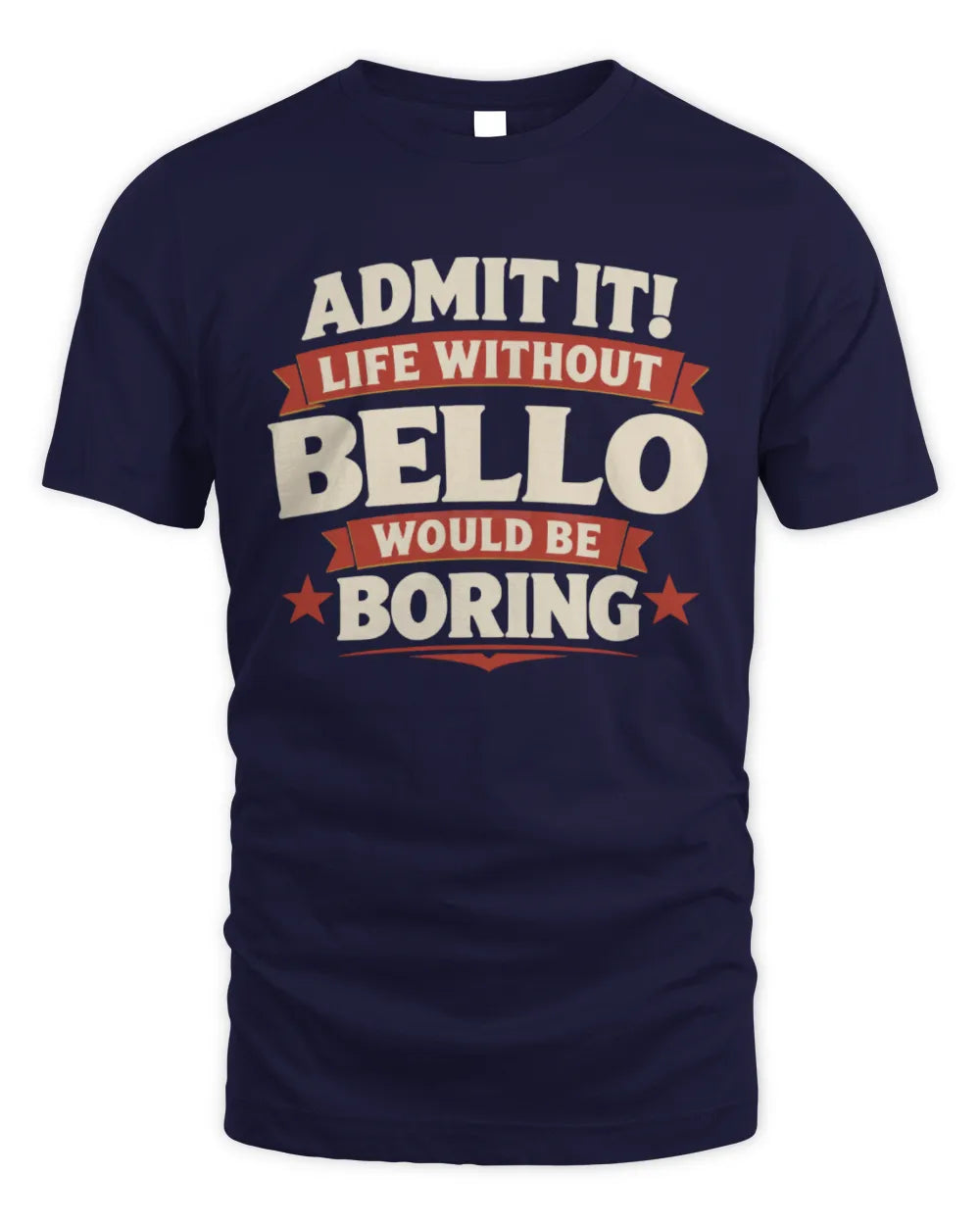 BELLO P4 KT003 Personalized Funny Quote Apparel “Life Without NAME Would Be Boring” - Unisex Standard T-Shirt - Navy