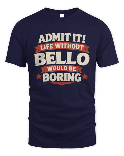 BELLO P4 KT003 Personalized Funny Quote Apparel “Life Without NAME Would Be Boring” - Unisex Standard T-Shirt - Navy