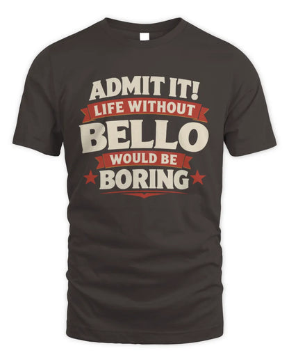 BELLO P4 KT003 Personalized Funny Quote Apparel “Life Without NAME Would Be Boring” - Unisex Standard T-Shirt - Dark Chocolate
