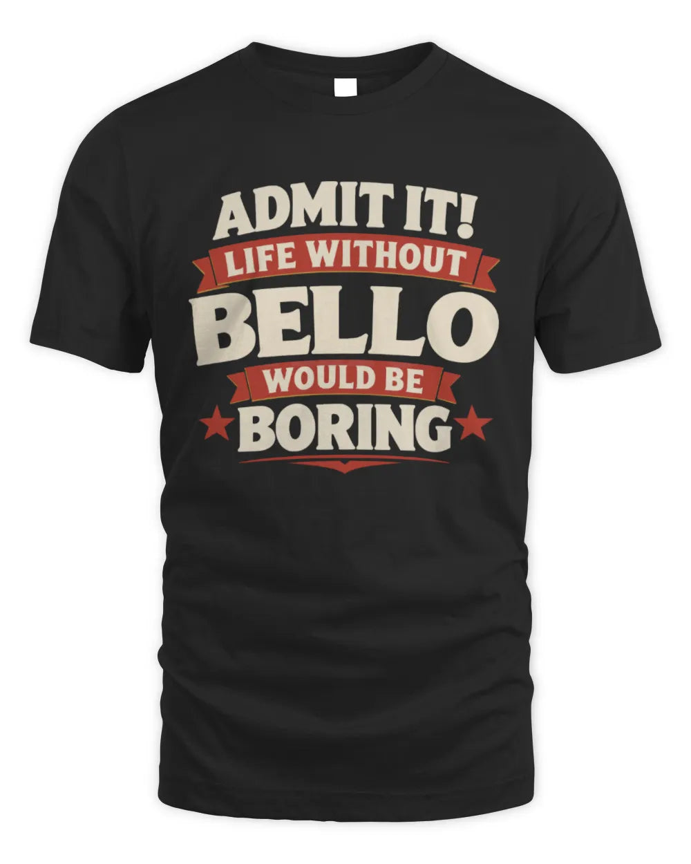 BELLO P4 KT003 Personalized Funny Quote Apparel “Life Without NAME Would Be Boring” - Unisex Standard T-Shirt - Black