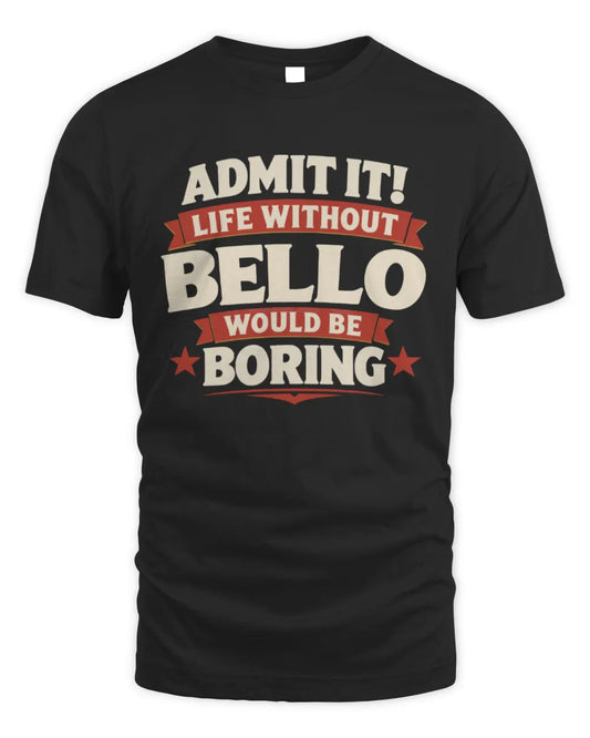 BELLO P4 KT003 Personalized Funny Quote Apparel “Life Without NAME Would Be Boring” - Unisex Standard T-Shirt - Black