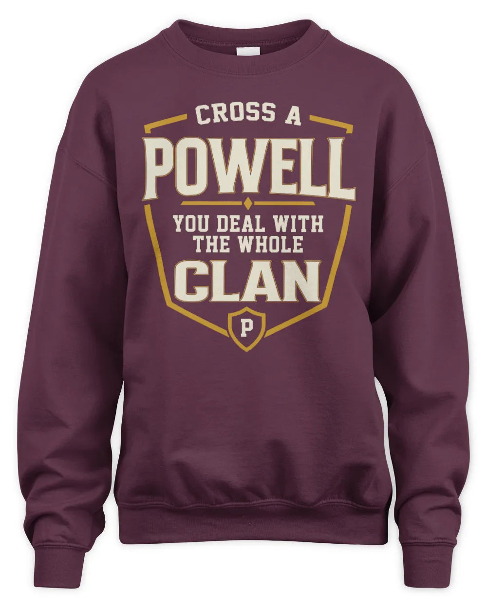 POWELL NT1-K008 Cross A/An NAME, You Deal With the Whole Clan | Personalized Vintage T-Shirt - Unisex Sweatshirt - Maroon