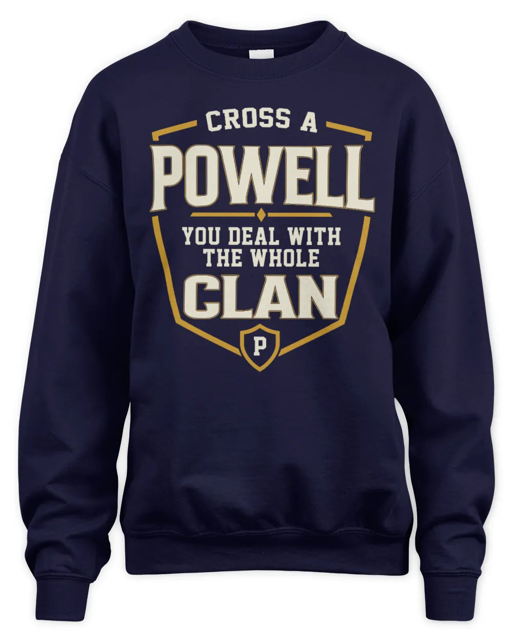 POWELL NT1-K008 Cross A/An NAME, You Deal With the Whole Clan | Personalized Vintage T-Shirt - Unisex Sweatshirt - Navy